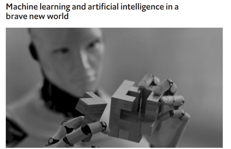 Machine learning and artificial intelligence in a brave new world