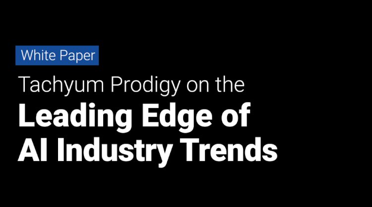 Tachyum Prodigy on the Leading Edge of AI Industry Trends