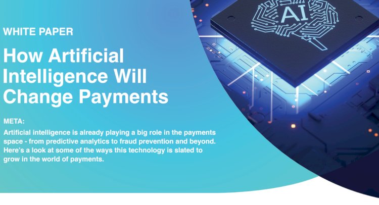 How Artificial Intelligence Will Change Payments