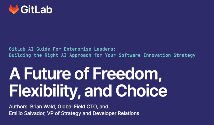 GitLab AI Guide For Enterprise Leaders: Building the Right AI Approach for Your Software Innovation Strategy